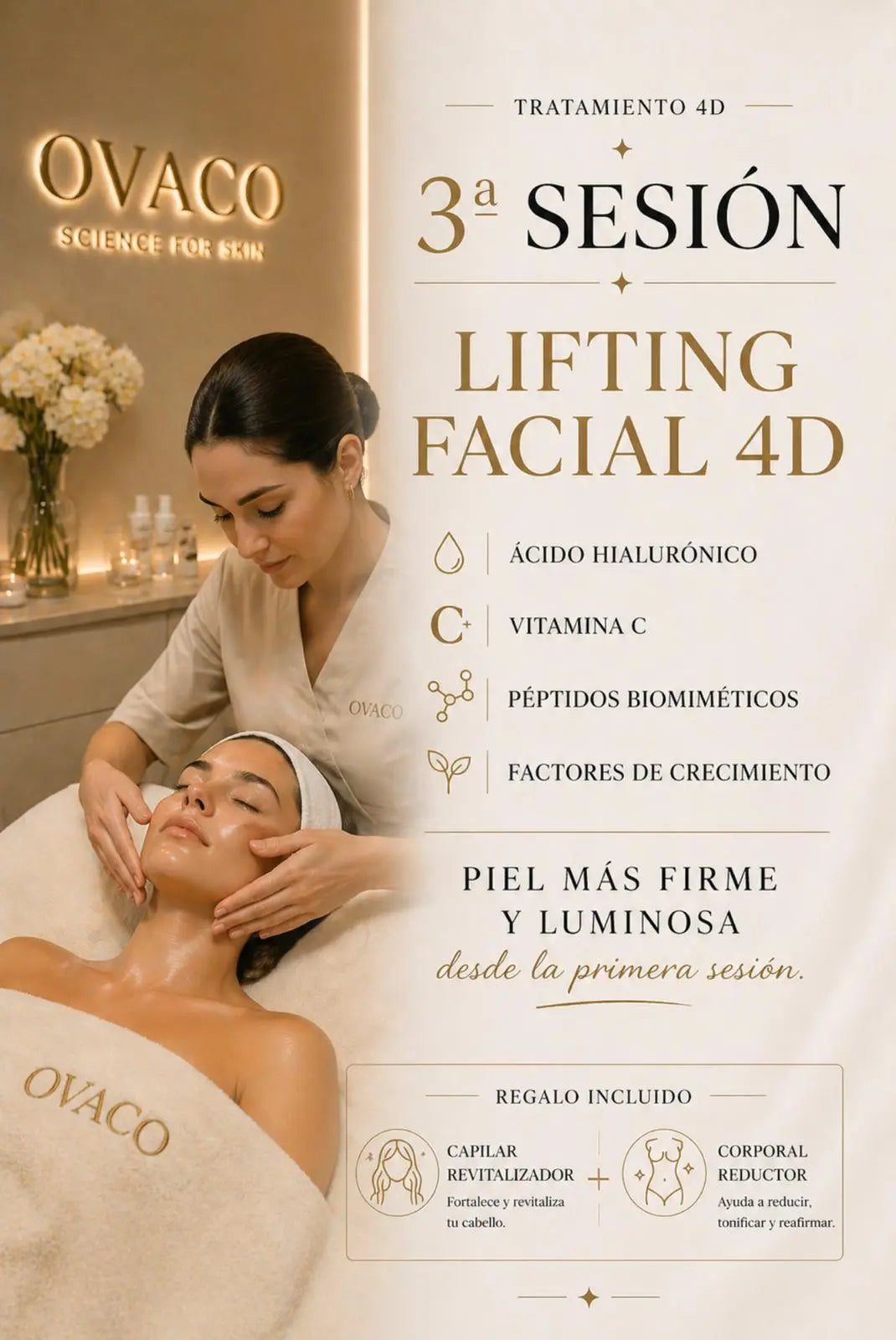 Tratamiento 4D · 3ª sesión. Lifting facial con ácido hialurónico, vitamina C, péptidos biomiméticos y factores de crecimiento OVACO. Piel más firme y luminosa desde la primera sesión. Incluye capilar revitalizador y corporal reductor de regalo.